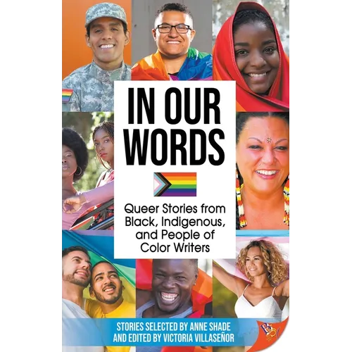 In Our Words: Queer Stories from Black, Indigenous, and People of Color Writers