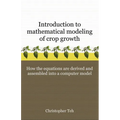 Introduction to Mathematical Modeling of Crop Growth: How the Equations are Derived and Assembled into a Computer Program