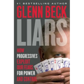 Liars: How Progressives Exploit Our Fears for Power and Control