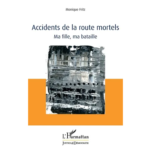 Accidents de la route mortels: Ma fille, ma bataille