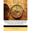 Relating to the Sugar Industry in Peru: (With Special Mention of Hacienda Cartavio.)