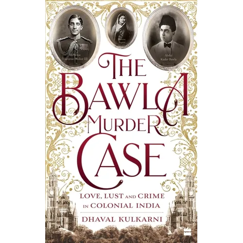 The Bawla Murder Case: Love, Lust and Crime in Colonial India