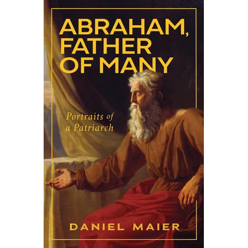 Abraham, Father of Many: Portraits of a Patriarch