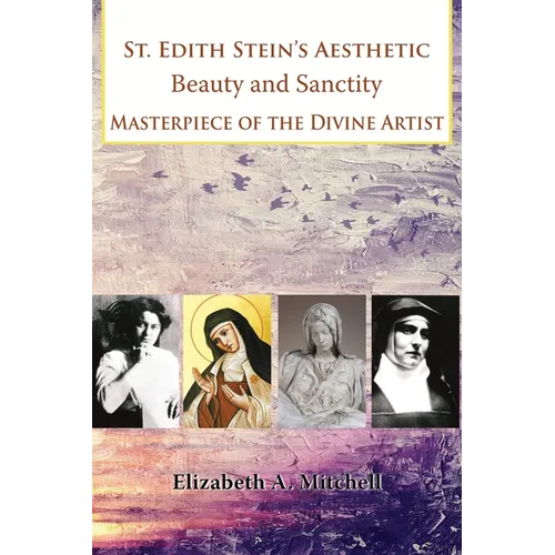 St Edith Stein's Aesthetic. Beauty and Sanctity: Masterpiece of the Divine Artist