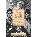 The Face of an Actor - The Life and Films of Tatsuya Nakadai