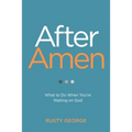 After Amen: What to Do When You're Waiting on God