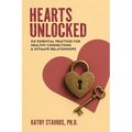 Hearts Unlocked: Six Essential Practices for Healthy Connections and Intimate Relationships