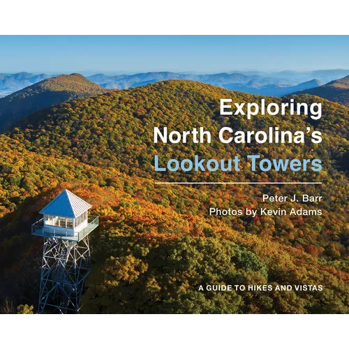 Exploring North Carolina's Lookout Towers: A Guide to Hikes and Vistas
