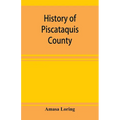 History of Piscataquis County, Maine, from its earliest settlement to 1880