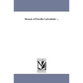 Memoir of Priscilla Cadwallader ...