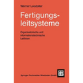 Fertigungsleitsysteme: Organisatorische Und Informationstechnische Leitlinien