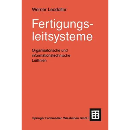 Fertigungsleitsysteme: Organisatorische Und Informationstechnische Leitlinien
