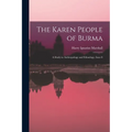 The Karen People of Burma: A Study in Anthropology and Ethnology, Issue 8