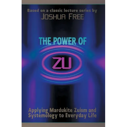 The Power of Zu: Applying Mardukite Zuism and Systemology to Everyday Life