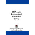 El Derecho Internacional Codificado (1871)
