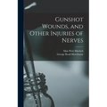 Gunshot Wounds, and Other Injuries of Nerves