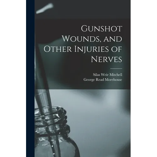 Gunshot Wounds, and Other Injuries of Nerves