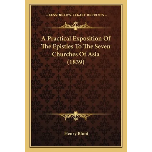 A Practical Exposition Of The Epistles To The Seven Churches Of Asia (1839)