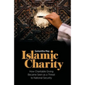 Islamic Charity: How Charitable Giving Became Seen as a Threat to National Security