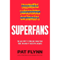 Superfans: The Easy Way to Stand Out, Grow Your Tribe, and Build a Successful Business