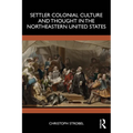 Settler Colonial Culture and Thought in the Northeastern United States