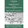 Anthology of Religious Poetry from the Mexican Inquisition Trials of 16th-Century CryptoJews