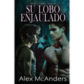 Su lobo enjaulado: Romance de lobos cambiantes MM