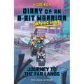 Diary of an 8-Bit Warrior Graphic Novel: Journey to the Far Lands Volume 5