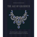 The Age of Grandeur: The Definitive Guide to 19th-Century Jewellery, from the Classical and Romantic to Art Nouveau