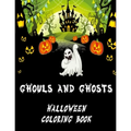 Ghouls and Ghosts: Halloween Coloring Book Ideal for kids 4-8 as a Halloween Gift Trick or Treat