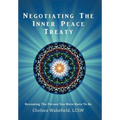 Negotiating the Inner Peace Treaty: Becoming the Person You Were Born to Be