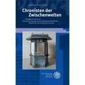 Chronisten Der Zwischenwelten: Dokufiktion ALS Genre. Operationalisierung Eines Medienwissenschaftlichen Begriffs Fur Die Literaturwissenschaft