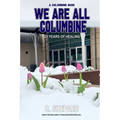 A Columbine Book - We Are All Columbine: 25 Years of Healing