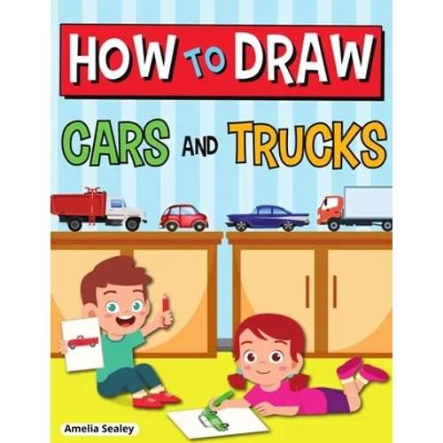 How to Draw Cars and Trucks: Step by Step Activity Book, Learn How to Draw Cars and Trucks, Fun and Easy Workbook for Kids
