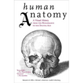 Human Anatomy: A Visual History from the Renaissance to the Digital Age