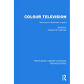 Colour Television: Techniques, Business, Impact
