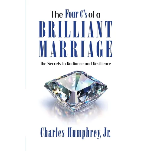 The Four C's of a Brilliant Marriage: The Secrets to Radiance and Resilience