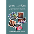Next to Last Rites: A (sometimes impious) Spirituality of Waiting ad Interim (aka: retirement)