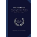 Herndon's Lincoln: The True Story of a Great Life: The History and Personal Recollections of Abraham Lincoln Volume 3, Copy 5