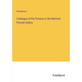 Catalogue of the Pictures in the National Portrait Gallery