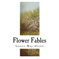 Flower Fables: Louisa May Alcott