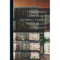 Condensed Genealogy Stowell Family With Allied Families