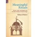 Meaningful Rituals: Persian, Arabic and Bengali in the Nūrnāma Tradition of Eastern Bengal