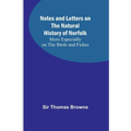 Notes and Letters on the Natural History of Norfolk; More Especially on the Birds and Fishes