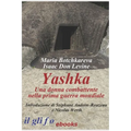 Yashka. Una donna combattente nella prima guerra mondiale