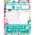 Positive Puzzles For Girls - Word Search And Word Scramble For Teens: Positive Words & Mindset Activity Book For Teenage Girls / Young Adults