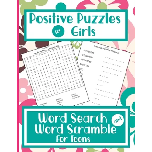 Positive Puzzles For Girls - Word Search And Word Scramble For Teens: Positive Words & Mindset Activity Book For Teenage Girls / Young Adults