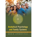 Analytical Psychology and Family Systems: Neo-Jungian Practice to Help Families Find Flow