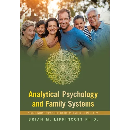 Analytical Psychology and Family Systems: Neo-Jungian Practice to Help Families Find Flow