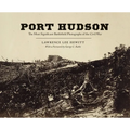 Port Hudson: The Most Significant Battlefield Photographs of the Civil War
